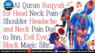 Strong Ruqyah for Head Neck Shoulder Headache and Neck Pain Due to Jinn Evil Eye Black Magic Sihr [upl. by Fanya452]