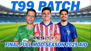 PES 2017 NEW T99 PATCH FINAL FULL MOD 2025 AIO [upl. by Nallij]