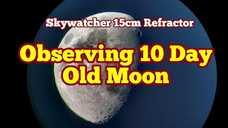 Observing 10 Day Moon In DaylightSkywatcher Helios 150mm f5 Apochromatic Refractor Telescope [upl. by Bast]