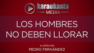 Karaokanta  Pedro Fernández  Los hombres no deben llorar [upl. by Adnolat786]