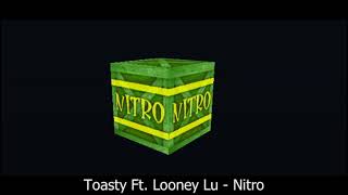 Nitro  Toasty Ft Looney Lu [upl. by Skurnik]