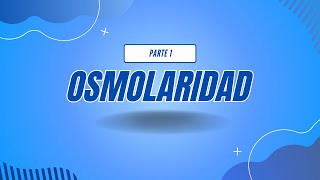 OSMOLARIDAD  PARTE 1 [upl. by Akeenahs]