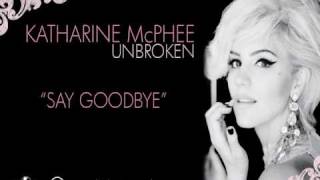 Katharine McPhee  quotSay Goodbyequot Lyric Video [upl. by Annodam]