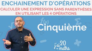 Calculer une expression sans parenthèses en utilisant les 4 opérations  5ème [upl. by Gaeta]