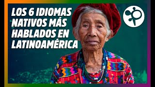 Los 6 idiomas nativos más hablados en Latinoamérica [upl. by Aleusnoc]