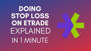 How To Do A Stop Loss On Etrade 2024 [upl. by Gnoud]