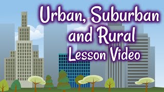 Urban Suburban and Rural Lesson Video [upl. by Eyeleen]