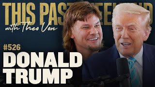 Donald Trump  This Past Weekend w Theo Von 526 [upl. by Ahpla]