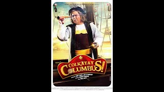 Colkatay Columbus  Mir Afsar Ali Anirban B Gaurav Chakrabarty  Full Movie কলকাতায় কলম্বাস [upl. by Martinez905]