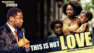 What most African parent think that love is but is not  Apostle Femi Lazarus [upl. by Naujet266]