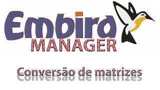 EMBIRD MANAGER conversão de Matrizes AULA 04 [upl. by Howes]