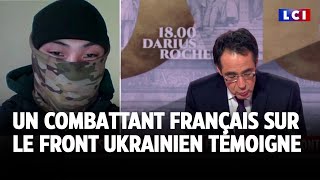 Exclusivité  Un combattant français sur le front ukrainien témoigne｜LCI [upl. by Eendyc]