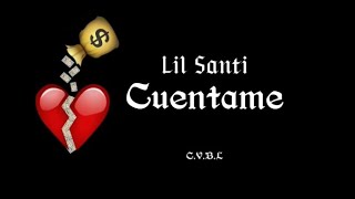 Lil Santi  CUENTAME AUDIO  CVBL [upl. by Lyndes712]