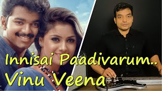 Innisai Paadivarum Cover Song in Vinu Veena  Ilayathalapathy Vijay  thullatha manamum thullum [upl. by Alit]