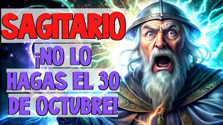 😱♐SAGITARIO¿QUÉ NO SE PUEDE HACER EL 30 DE OCTUBREHORÓSCOPO DE LOS SIGNOS PARA MAÑANAHOY [upl. by Leavy]