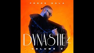 FERRE GOLA  DYNASTIE 2 VOL 1 ALBUM 1HR 20MINS [upl. by Aihsenek174]