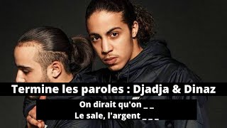 TERMINE LES PAROLES  RAP FRANÇAIS SPÉCIAL DJADJA amp DINAZ [upl. by Amat]