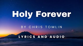 Holy Forever by Chris Tomlin Lyrics and Audio [upl. by Edi]