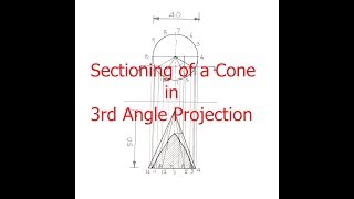 53Sectioning a Cone in 3rd Angle Projection [upl. by Weider]