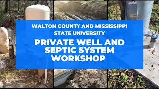 Private Well and Septic System Workshop Walton County and Mississippi State University [upl. by Dalston]