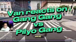 Van reacts to Gang Gang vs Pilyo War II  Prestige RP [upl. by Bekelja]