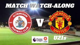 ALTRINCHAM vs MANCHESTER UNITED U21  Live Match Watch Along [upl. by Ahtebbat]