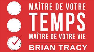 Maître de votre temps maître de votre vie Brian Tracy Livre audio [upl. by Ordnajela]