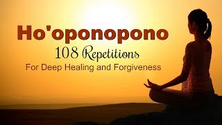 HOOPONOPONO MANTRA  108 Repetitions for Deep Healing [upl. by Beauregard311]