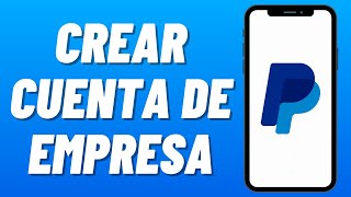 Cómo CREAR CUENTA de PAYPAL para EMPRESAS o NEGOCIOS 2024 PayPal Business [upl. by Gerrilee]