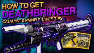 Destiny 2 How To Get DEATHBRINGER and Catalyst  Easy Guide with Pained Cries Tips Splicer [upl. by Thilde847]