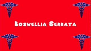 Pronounce Medical Words ― Boswellia Serrata [upl. by Lahcsap]