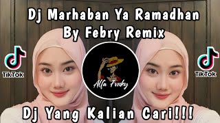 DJ MARHABAN YA RAMADHAN BY FEBRY REMIX VIRAL TIKTOK 2024 [upl. by Assille452]