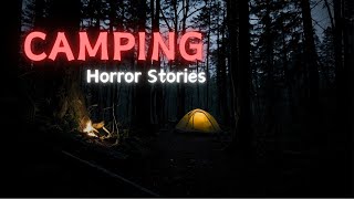 3 TRUE Scary Camping Stories That Will Haunt You [upl. by Blainey]