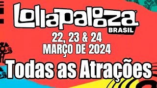 Lollapalooza Brasil 2024  Todas as Atrações [upl. by Eldora]