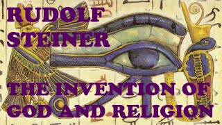 Rudolf Steiner The Invention Of God And Religion [upl. by Zeuqram]