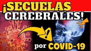 ¡ALERTA CIENTÍFICOS REVELAN SECUELAS CEREBRALES EN PACIENTES HOSPITALIZADOS POR COVID19 [upl. by Trixi291]