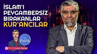 İslam’ı Peygambersiz bırakanlar Kur’ancılar  Prof Dr Ayhan TEKİNEŞ [upl. by Ardnazxela]