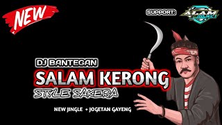 DJ BANTENGAN ❗ VIRAL‼️SALAM KERONGquotstyle SAKERA byAlamprojetc909 [upl. by Parthen]