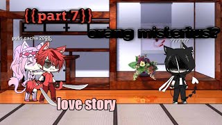 Love story part 7 orang misterius [upl. by Lontson439]