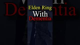 Can I beat Elden Ring With DEMENTIA [upl. by Verla344]