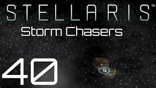 Stellaris  Storm Chasers  Episode 40 [upl. by Gotthard]