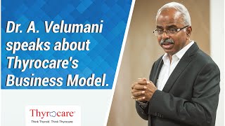 Dr A Velumani speaks about Thyrocares Business Model [upl. by Eentroc]