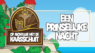 DE AVONTUREN VAN DE KAASSCHUIT⛵️ Een Prinselijke Nacht 👑 [upl. by Rainah]