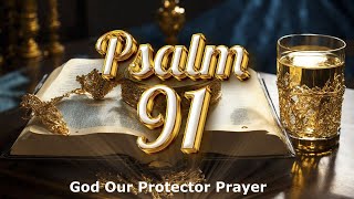 PSALM 91 God Our Protector  Powerful Prayer In The Bible [upl. by Georas]