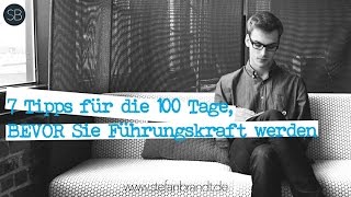 7 Tipps für die 100 Tage BEVOR Sie Führungskraft werden [upl. by Caterina576]