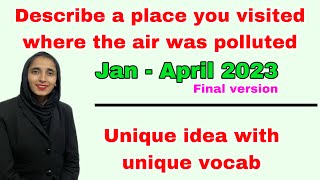 describe a place you visited where the air was polluted cue card  Jan  April 2023 sumanielts [upl. by Assehc]