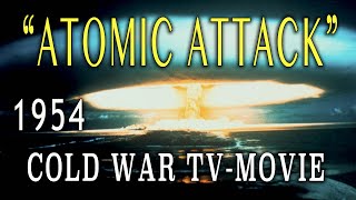 quotAtomic Attackquot 1954 Amazing Cold War Nuclear War TVMovie [upl. by Snoddy]