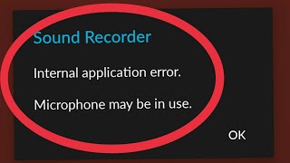 How To Fix Sound Recorder  Internal Application Error Microphone May Be In Use [upl. by Enelav212]