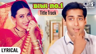 Biwi No 1 Title Track  Lyrical  Abhijeet Bhattacharya amp Poornima  Salman Khan Karishma Kapoor [upl. by Williamsen199]