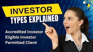 Investor Types Explained Accredited Investor Eligible Investor and Permitted Client [upl. by Aivatra]